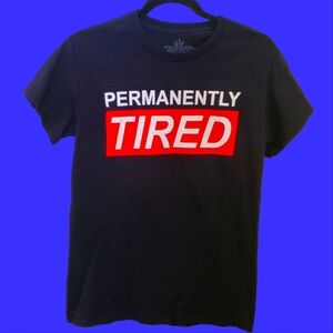 Permanently Tired Tshirt